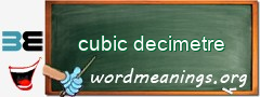 WordMeaning blackboard for cubic decimetre